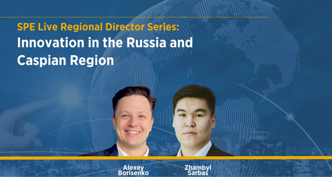 SPE Live Regional Director Series: Innovation, Collaboration, and Growth - SPE’s Role in Shaping the Russia and Caspian Energy Future