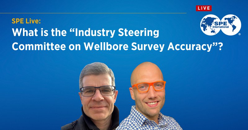SPE Live: What is the “Industry Steering Committee on Wellbore Survey Accuracy?”